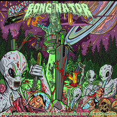 Bonginator "The Intergalactic Gorebong of Deathpot" Vinyl