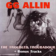 Allin,gg - Troubled Troubadour - Music CD