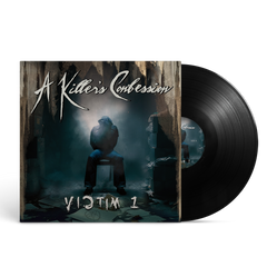 A Killer's Confession - Victim 1 Black Vinyl