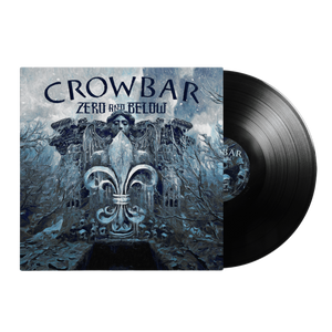 Crowbar "Zero And Below" Black Vinyl - Mainstay Entertainment