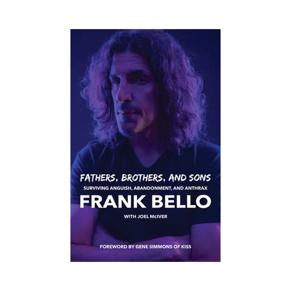 Frank Bello "Fathers, Brothers, & Sons "Surviving Anguish, Abandonment, & Anthrax" Soft Cover Book