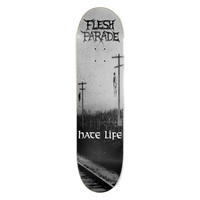 Flesh Parade "Hate Life" Skate Deck - Mainstay Entertainment