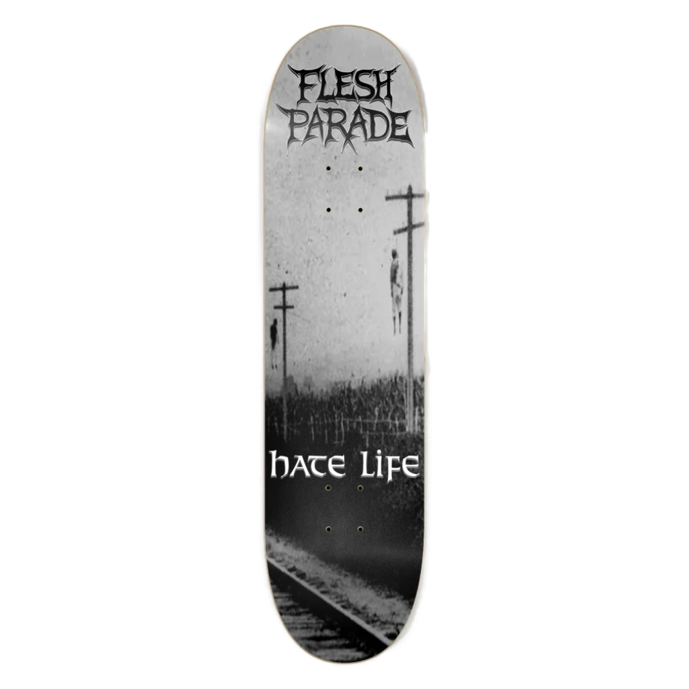 Flesh Parade "Hate Life" Skate Deck - Mainstay Entertainment