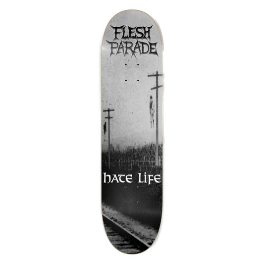 Flesh Parade "Hate Life" Skate Deck - Mainstay Entertainment