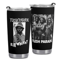 Flesh Parade "Kill Whitey" 20 oz. Tumbler - Mainstay Entertainment