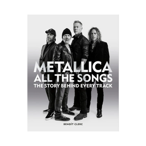 Metallica "All the Songs: The Story Behind Every Track" Hard Cover Book - Mainstay Entertainment