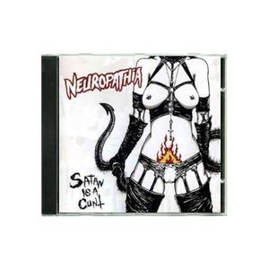 Neuropathia "Satan Is a Cunt" CD - Mainstay Entertainment