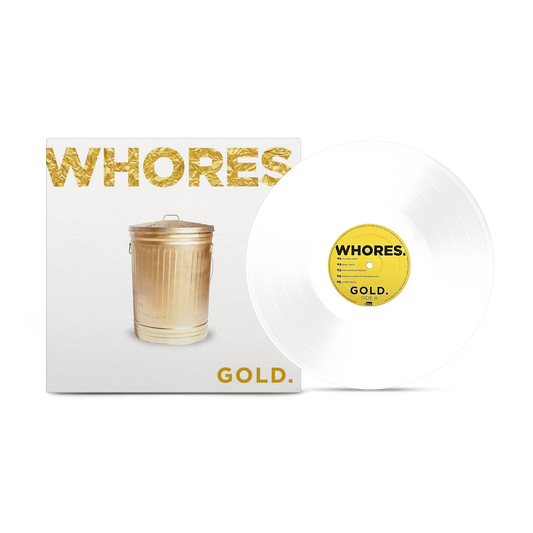 Whores. "Gold Opaque" White Vinyl