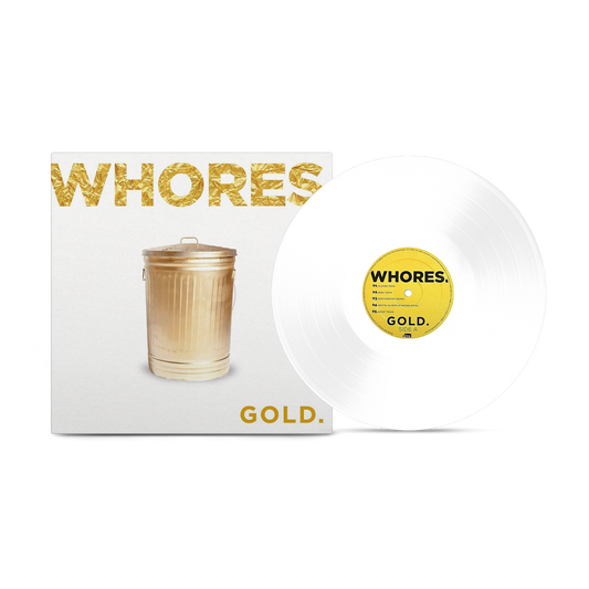 Whores. "Gold" Opaque White Vinyl